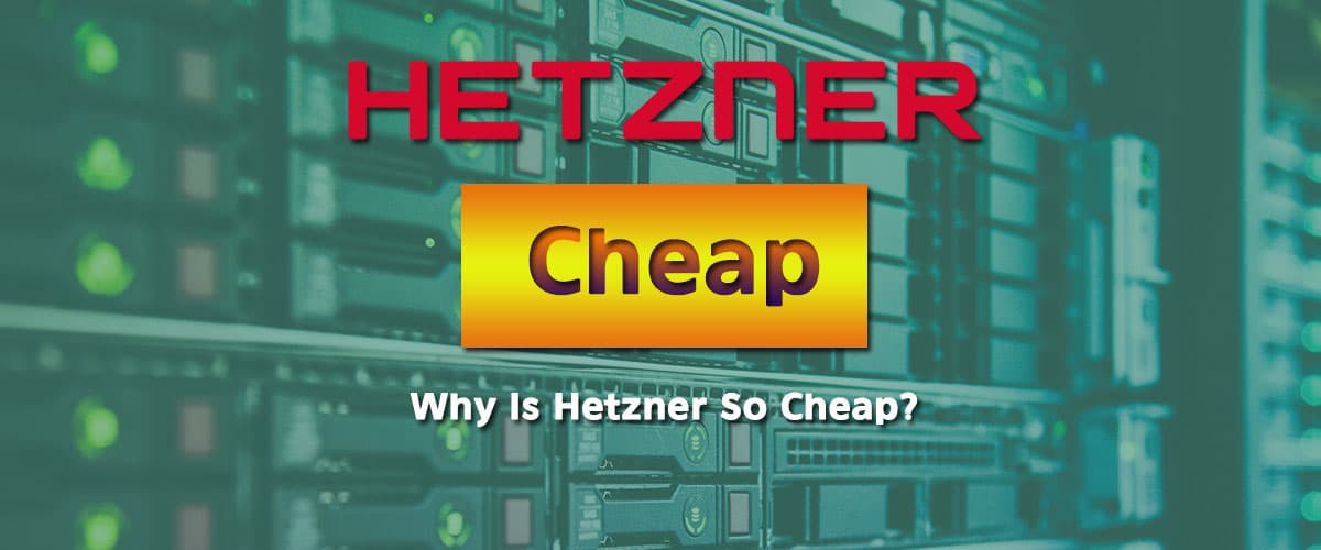 Why is Hetzner so cheap?
