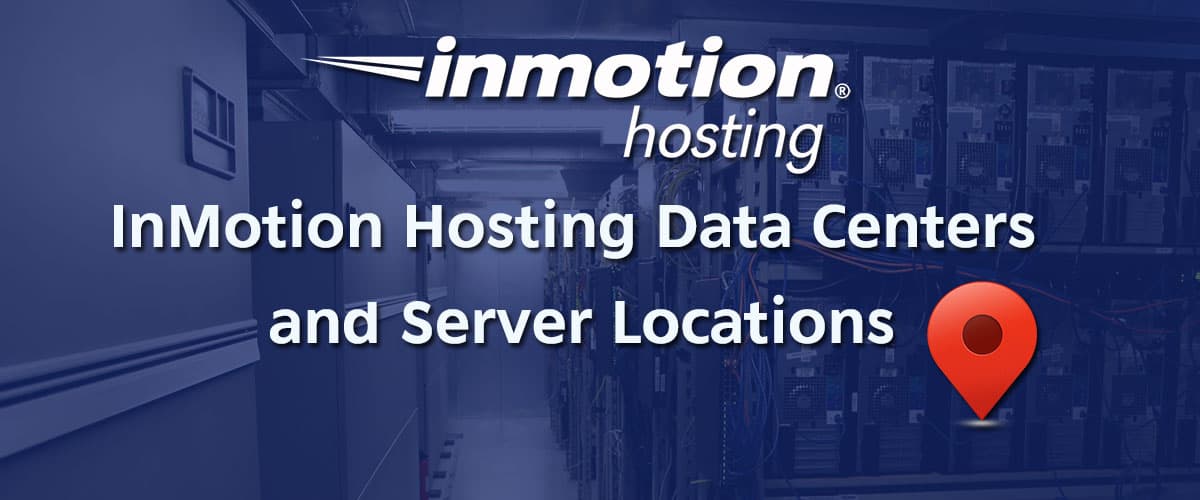 InMotion Hosting Server Locations & Data Centers