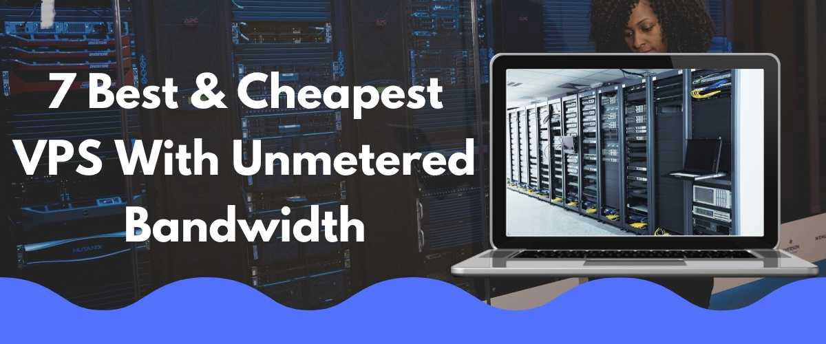 Cheapest VPS with Unmetered Bandwidth