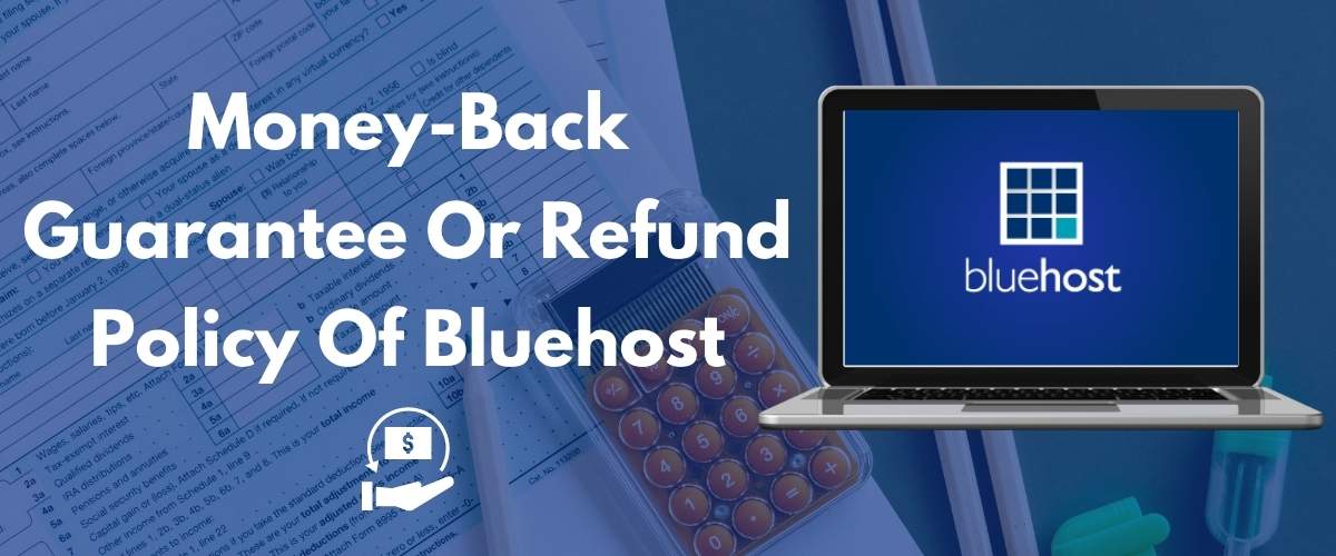 money back guarantee or refund policy of bluehost 1