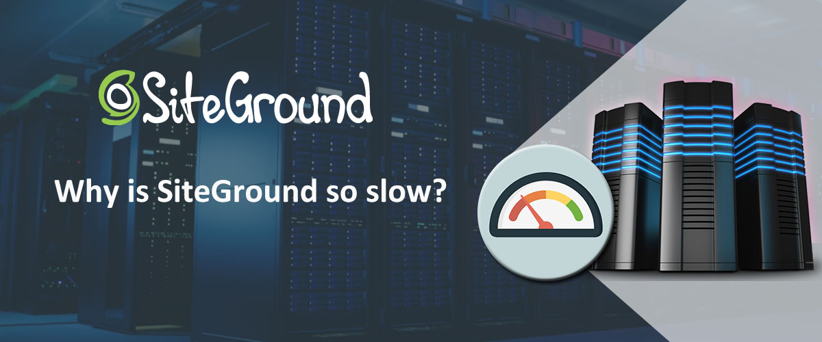 why is siteground so slow